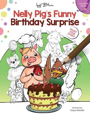 Nelly Pig’’s Funny Birthday Surprise: Coloring Book With Text