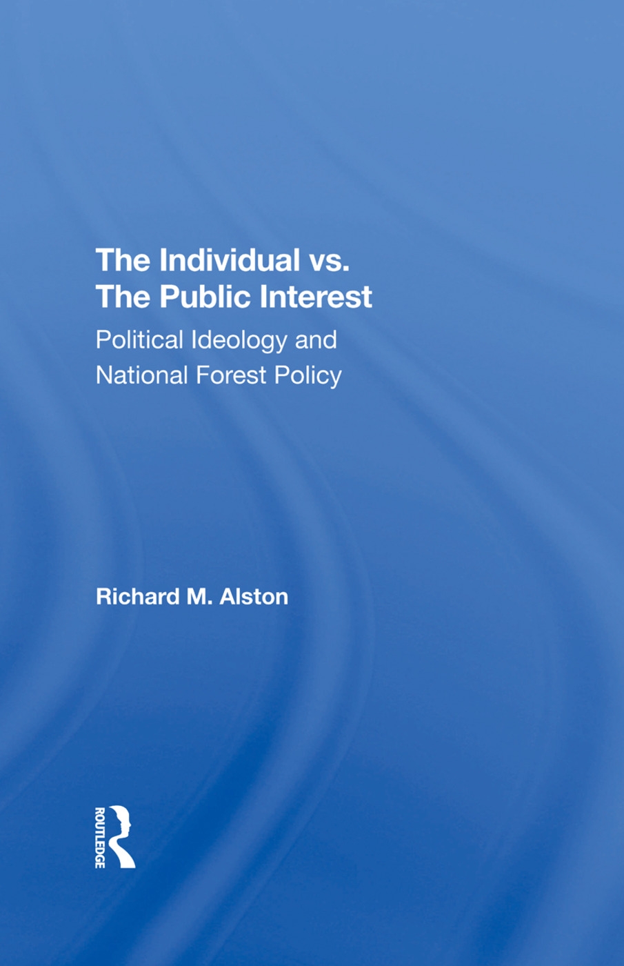 The Individual vs. the Public Interest: Political Ideology and National Forest Policy