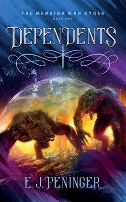 Dependents: The Mending War Cycle Book One