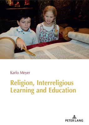 Religion, Interreligious Learning and Education: Edited and Revised by L. Philip Barnes, King’’s College London