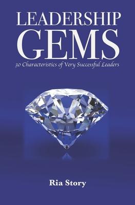 Leadership Gems: 30 Characteristics of Very Successful Leaders