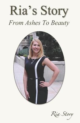 Ria’’s Story: From Ashes To Beauty