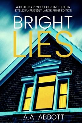 Bright LIes: A Chilling Psychological Thriller (Dyslexia-Friendly Large Print Edition)