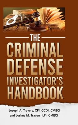 The Criminal Defense Investigator’’s Handbook