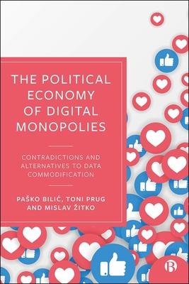 The Political Economy of Digital Monopolies: Contradictions and Alternatives to Data Commodification