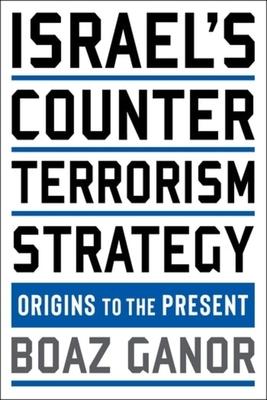 Israel’’s Counterterrorism Strategy: Origins to the Present