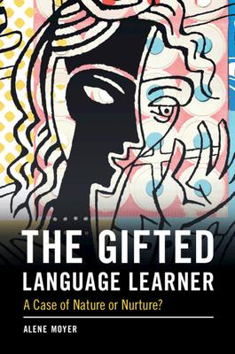 The Gifted Language Learner: A Case of Nature or Nurture