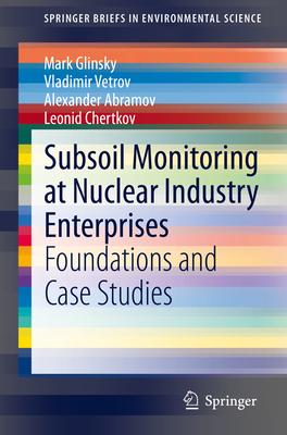 Subsoil Monitoring at Nuclear Industry Enterprises: Foundations and Case Studies