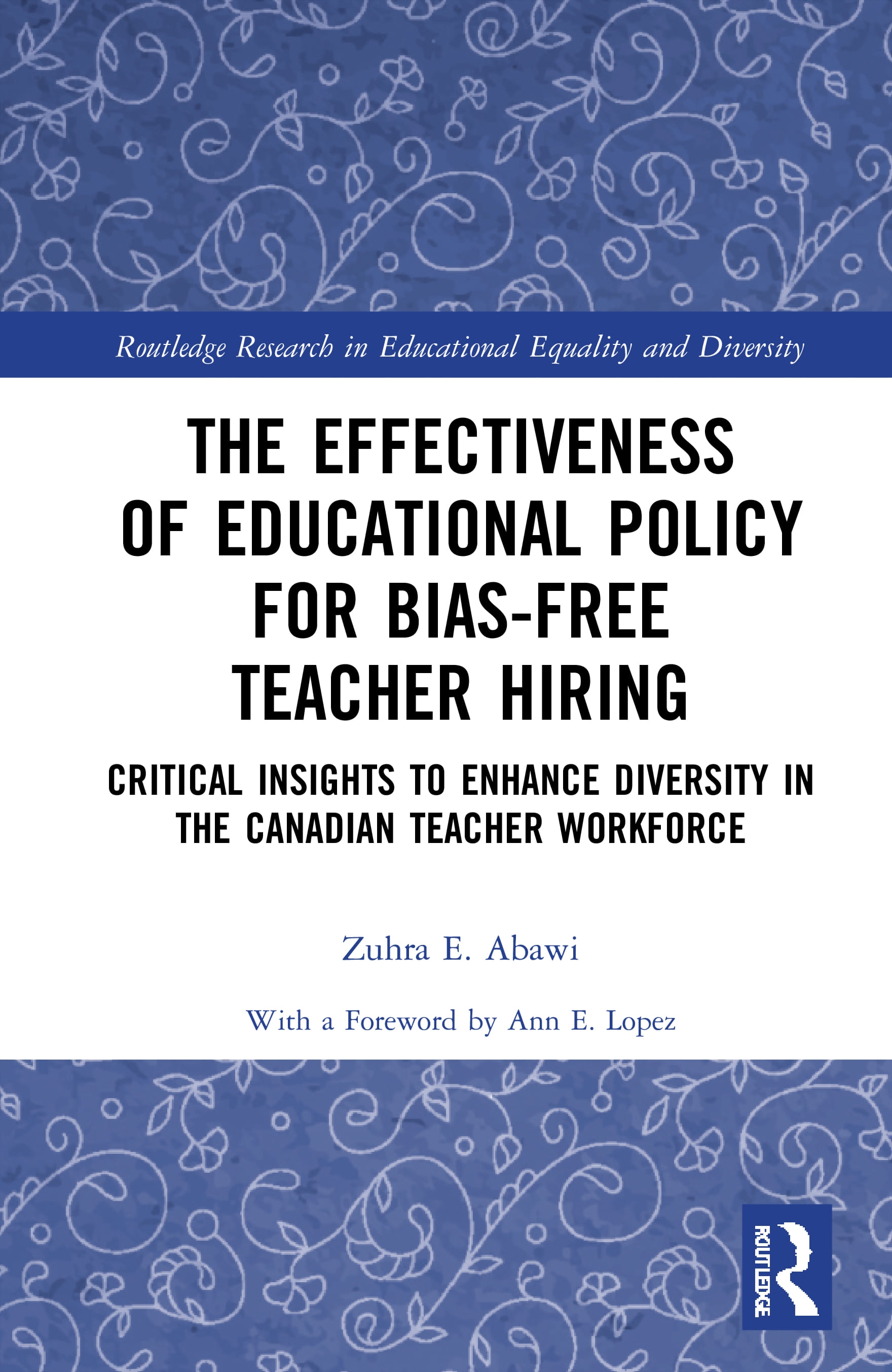 The Effectiveness of Educational Policy for Bias-Free Teacher Hiring: Critical Insights to Enhance Diversity in the Canadian Teacher Workforce