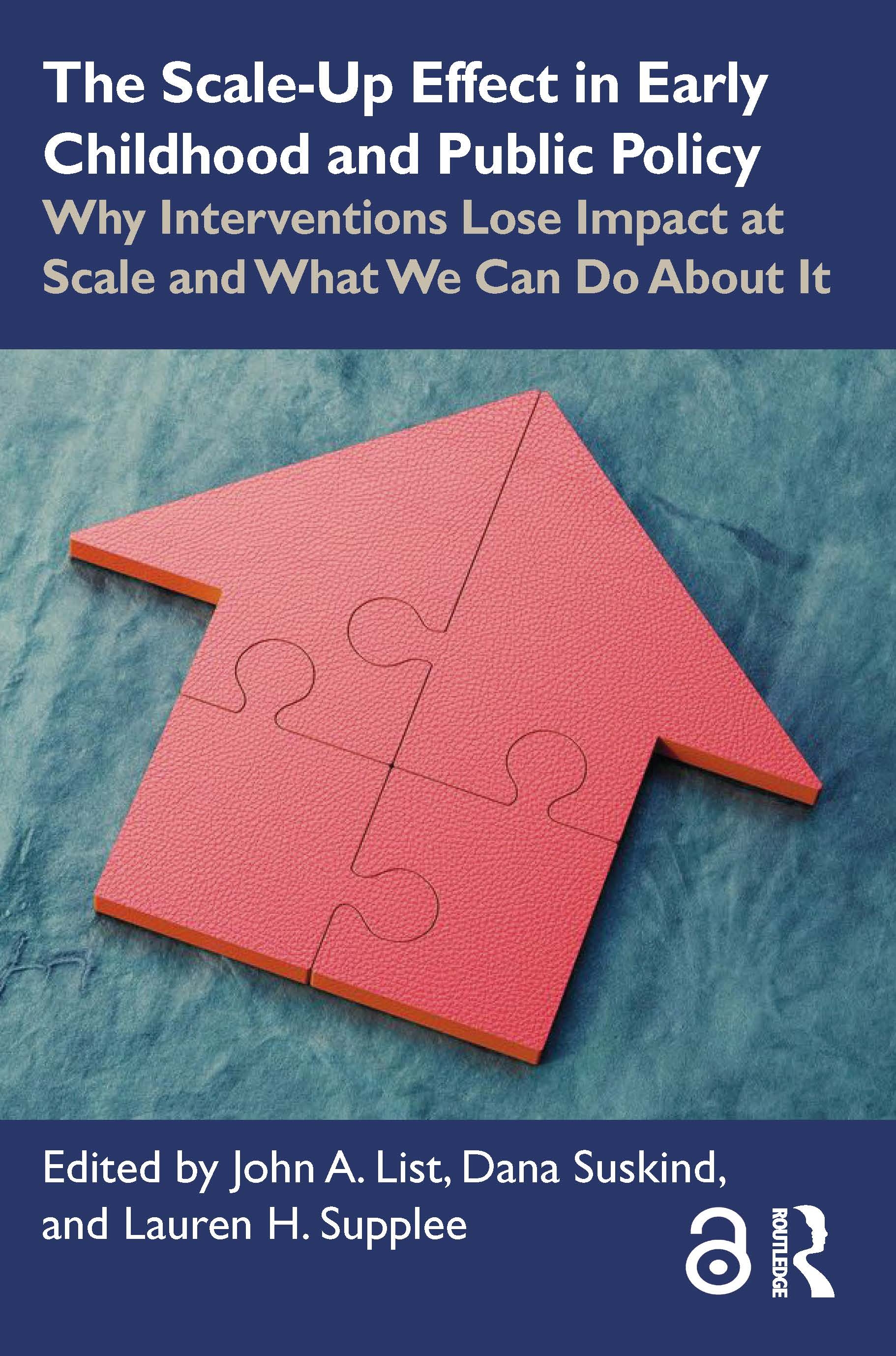 The Scale-Up Effect in Early Childhood and Public Policy: Why Interventions Lose Impact at Scale and What We Can Do about It