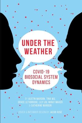 Under the Weather: COVID-19 Biosocial System Dynamics