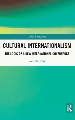 Cultural Internationalism: The Logic of a New International Governance