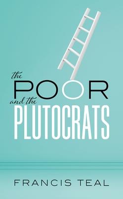 The Poor and the Plutocrats: From the Poorest of the Poor to the Richest of the Rich