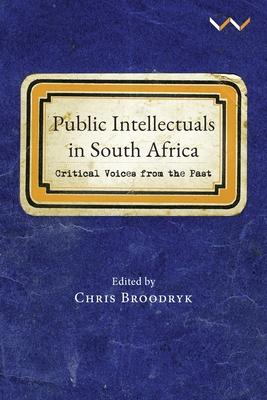 Public Intellectuals in South Africa: Critical Voices from the Past