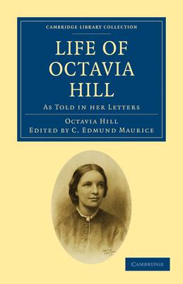 Life of Octavia Hill: As Told in Her Letters