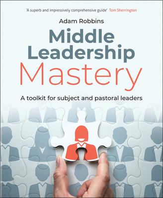 Middle Leadership Mastery: A Toolkit for Subject and Pastoral Leaders