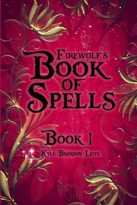 Firewolf’’s Book of Spells, Book One