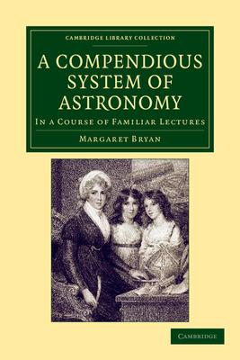 A Compendious System of Astronomy: In a Course of Familiar Lectures