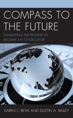 Compass to the Future: Navigating the Process to Become a K-12 Educator