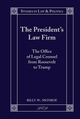 The President’’s Law Firm: The Office of Legal Counsel from Roosevelt to Trump