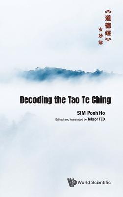 Decoding the Tao Te Ching《道德经》玄妙解