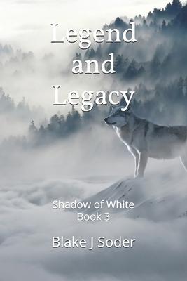 Legend and Legacy: Shadow of White Book 3