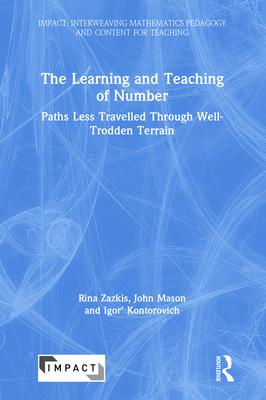 The Learning and Teaching of Number: Paths Less Travelled Through Well-Trodden Terrain