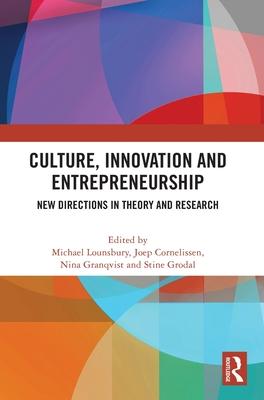 Culture, Innovation and Entrepreneurship: New Directions in Theory and Research