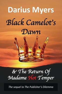 Black Camelot’’s Dawn: & The Return of Madame Hot Temper