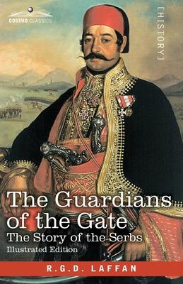 The Guardians of the Gate: The Story of the Serbs