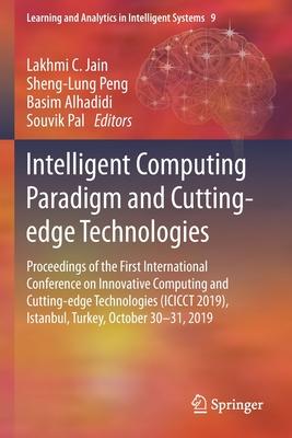 Intelligent Computing Paradigm and Cutting-Edge Technologies: Proceedings of the First International Conference on Innovative Computing and Cutting-Ed