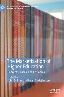 The Marketisation of Higher Education: Concepts, Cases, and Criticisms