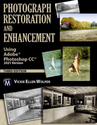 Photograph Restoration and Enhancement: Using Adobe Photoshop CC 2021 Version