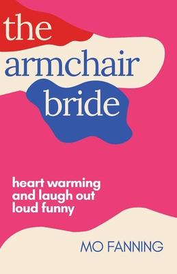 The Armchair Bride: A romantic comedy