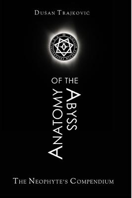 Anatomy of the Abyss: The Neophyte’’s Compendium