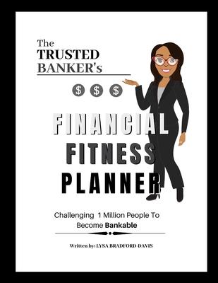 The Trusted Banker’’s Financial Fitness