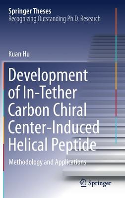 Development of In-Tether Carbon Chiral Center-Induced Helical Peptide: Methodology and Applications