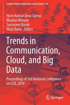 Trends in Communication, Cloud, and Big Data: Proceedings of 3rd National Conference on Ccb, 2018