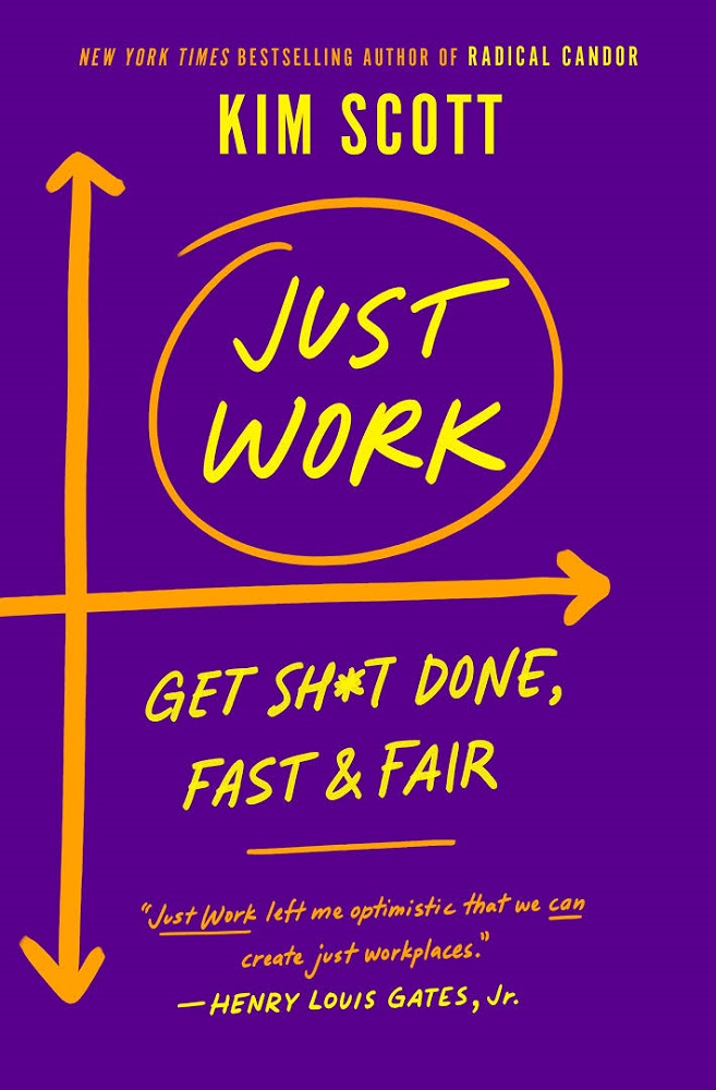 Just Work: Get Sh*t Done, Fast and Fair