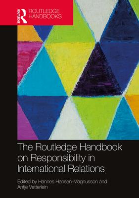 The Routledge Handbook on Responsibility in International Relations