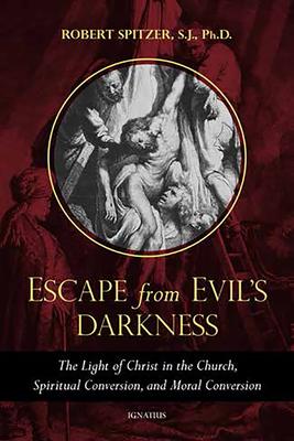 Escape from Evil’’s Darkness: The Light of Christ in the Church, Virtue, and Prayer