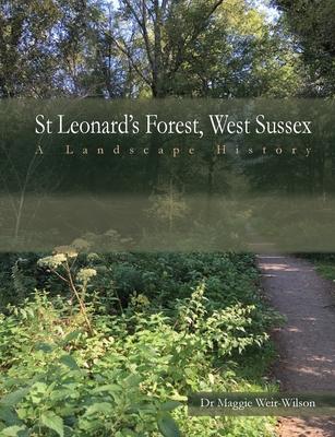 St Leonard’’s Forest, Horsham: A Landscape History