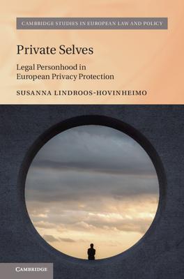 Private Selves: Legal Personhood in European Privacy Protection