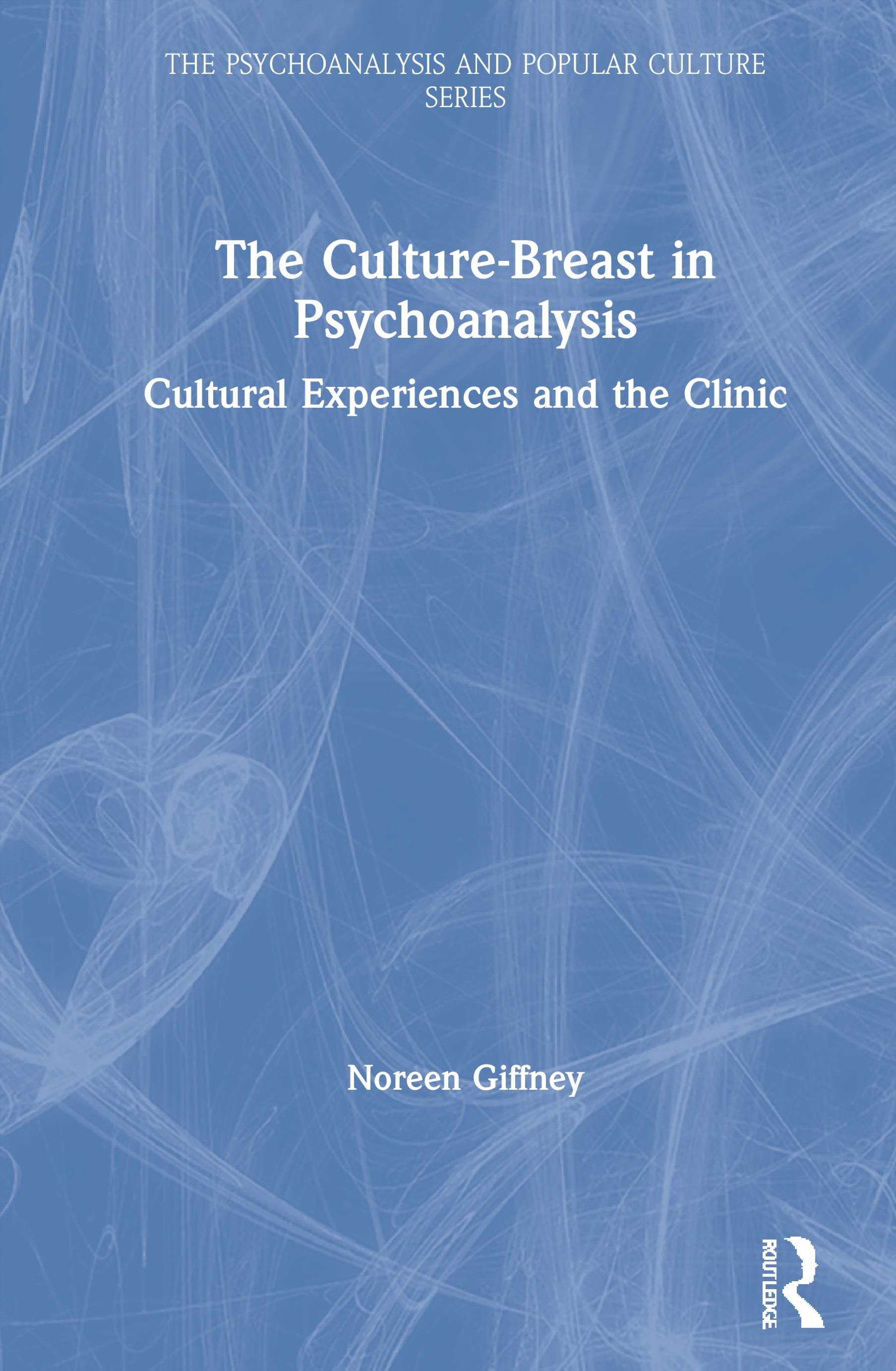 The Culture-Breast in Psychoanalysis: Cultural Experiences and the Clinic