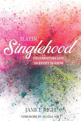 Slayin’’ Singlehood: Celebrating Life in Every Season