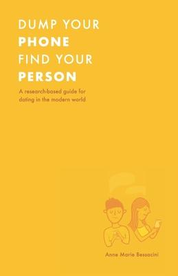 Dump Your Phone, Find Your Person: A Research-Based Guide for Dating in the Modern World