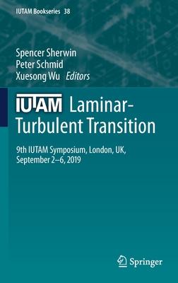 Laminar-Turbulent Transition: 9th Iutam Symposium, London, Uk, September 2-6, 2019