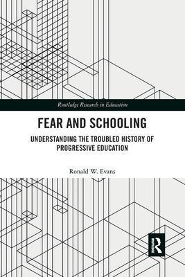 Fear and Schooling: Understanding the Troubled History of Progressive Education