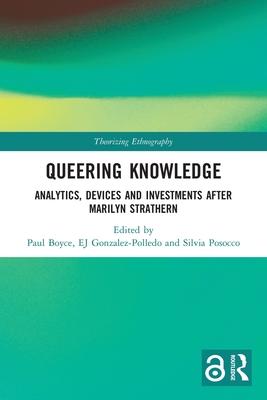 Queering Knowledge: Analytics, Devices, and Investments After Marilyn Strathern
