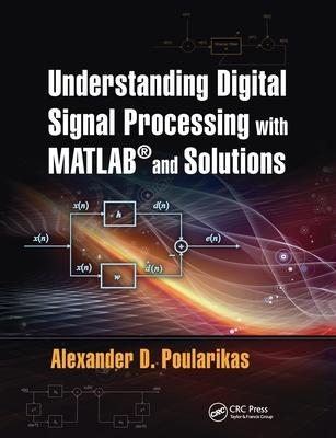 Understanding Digital Signal Processing with Matlab(r) and Solutions